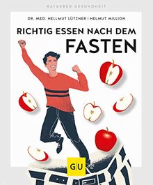 Fasten, Richtig essen nach dem: Schlank bleiben mit dem bewährten Aufbauprogramm (GU Ratgeber Gesundheit)