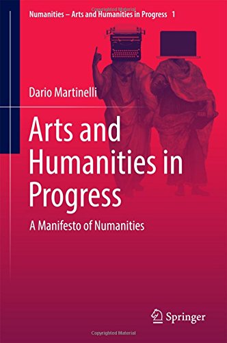 Arts and Humanities in Progress: A Manifesto of Numanities (Numanities - Arts and Humanities in Progress)