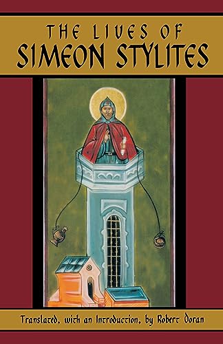 Lives of Simeon Stylites: Lives of Simeon Stylites Volume 112 (Cistercian Studies, 112, Band 112)