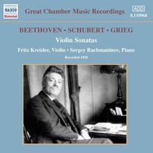 Great Chamber Music Recordings: Fritz Kreisler und Sergey Rachmaninow spielen Violinsonaten von Beethoven, Schubert und Grieg