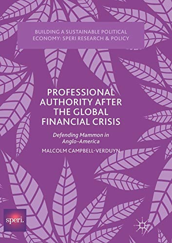 Professional Authority After the Global Financial Crisis: Defending Mammon in Anglo-America (Building a Sustainable Political Economy: SPERI Research & Policy)
