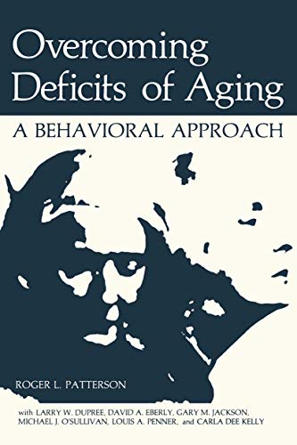 Overcoming Deficits of Aging: A Behavioral Approach (Nato Science Series B: (closed)) (NATO Science Series B:, 89a)