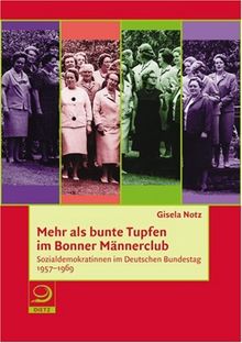 Mehr Als Bunte Tupfen Im Bonner Mannerclub Sozialdemokratinnen Im Deutschen Bundestag 1957 1969 Von Gisela Notz