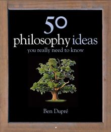 50 Philosophy Ideas You Really Should Know (50 Ideas You Really Need to Know Series)