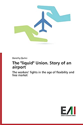 The liquid Union. Story of an airport: The workers’ fights in the age of flexibility and free market
