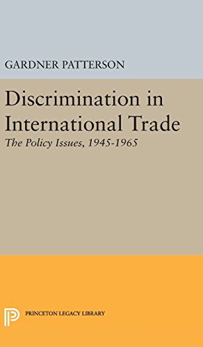 Discrimination in International Trade, The Policy Issues: 1945-1965 (Princeton Legacy Library)