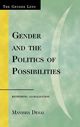 Gender and the Politics of Possibilities: Rethinking Globablization (The Gender Lens Series)