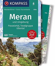 KOMPASS Wanderführer Meran und Umgebung, Passeiertal, Texelgruppe, Ultental: Wanderführer mit Extra-Tourenkarte 1:50.000, 60 Touren, GPX-Daten zum Download