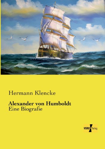 Alexander von Humboldt: Eine Biografie