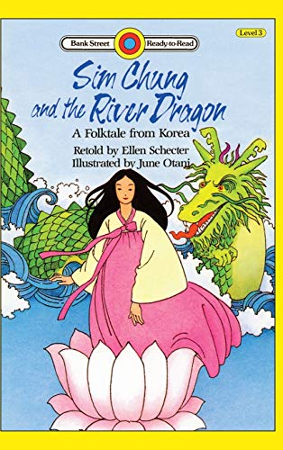 Sim Chung and the River Dragon-A Folktale from Korea: Level 3 (Bank Street Ready-To-Read)