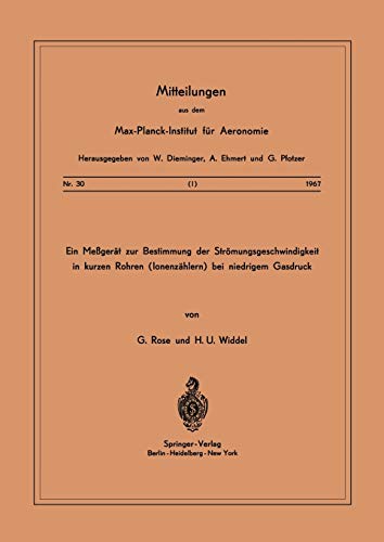Ein Messgerät zur Bestimmung der Strömungsgeschwindigkeit in Kurzen Rohren ( Ionenzählern ) Bei Niedrigem Gasdruck (Mitteilungen aus dem ... für Aeronomie, 30, Band 30)