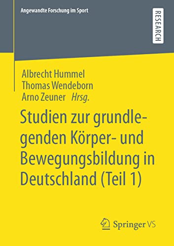 Studien zur grundlegenden Körper- und Bewegungsbildung in Deutschland (Teil 1) (Angewandte Forschung im Sport)