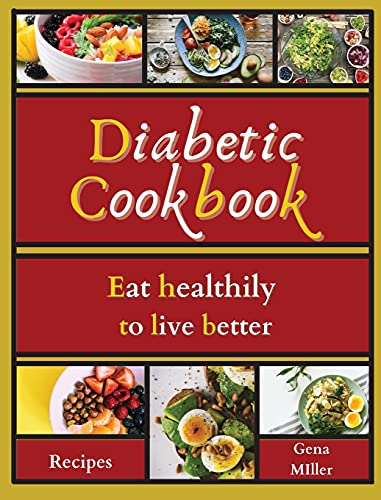 Diabetic cookbook: Eat healthily to live better