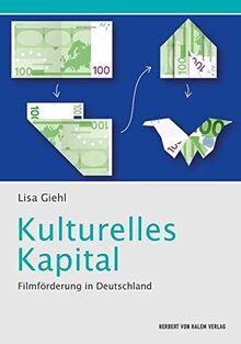 Kulturelles Kapital: Filmförderung in Deutschland (Kommunikation audiovisuell)