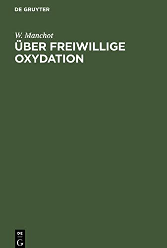 Über freiwillige Oxydation: Beiträge zur Kenntnis der Autoxydation und Sauerstoffaktivierung