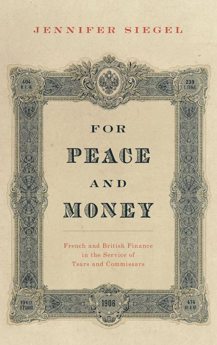 For Peace and Money: French and British Finance in the Service of Tsars and Commissars (Oxford Studies in International History)