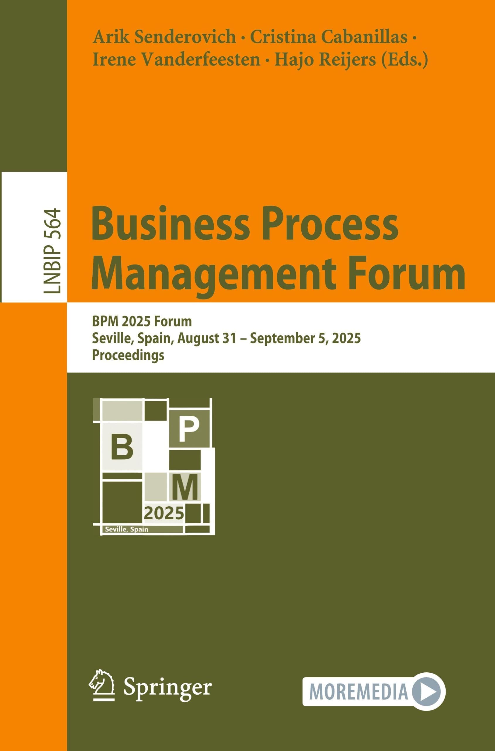 Business Process Management Forum: BPM 2025 Forum, Seville, Spain, August 31 – September 5, 2025, Proceedings (Lecture Notes in Business Information Processing, 564)