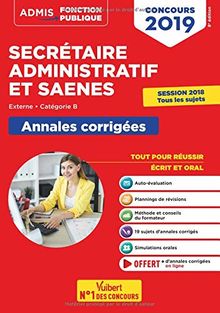 Secrétaire administratif et SAENES : externe, catégorie B, concours 2019 : annales corrigées, session 2018, tous les sujets