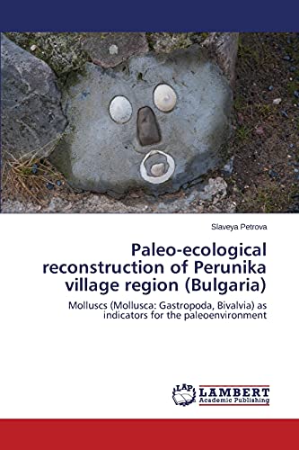 Paleo-ecological reconstruction of Perunika village region (Bulgaria): Molluscs (Mollusca: Gastropoda, Bivalvia) as indicators for the paleoenvironment