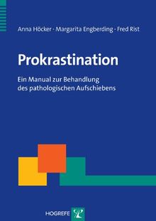 Prokrastination: Ein Manual zur Behandlung des pathologischen Aufschiebens
