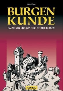 Burgenkunde. Sonderausgabe. Bauwesen und Geschichte der Burgen