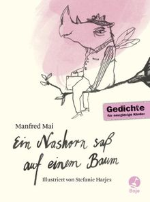 Ein Nashorn saß auf einem Baum: Gedichte für neugierige Kinder