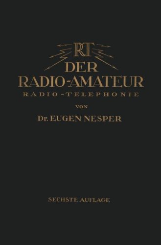 Der Radio-Amateur (Radio-Telephonie): Ein Lehr- und Hilfsbuch für die Radio-Amateure aller Länder