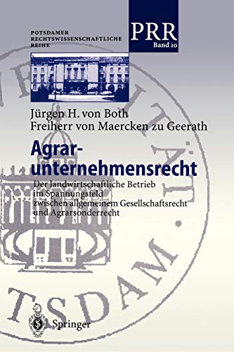 Agrarunternehmensrecht: Der landwirtschaftliche Betrieb im Spannungsfeld zwischen allgemeinem Gesellschaftsrecht und Agrarsonderrecht (Potsdamer ... Rechtswissenschaftliche Reihe, 10, Band 10)