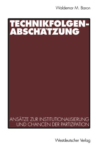 Technikfolgenabschätzung: Ansatze Zur Institutionalisierung Und Chancen Der Partizipation (German Edition)