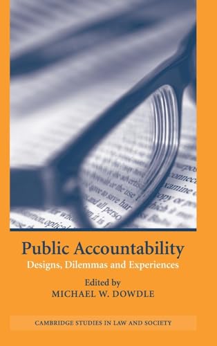 Public Accountability: Designs, Dilemmas and Experiences (Cambridge Studies in Law and Society)