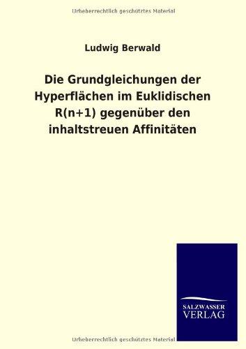 Die Grundgleichungen der Hyperflächen im Euklidischen R(n+1) gegenüber den inhaltstreuen Affinitäten