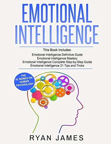 James Ryan Emotional Intelligence, 4 Manuscripts - How To Master Your Emotions, Increase Your Eq, Improve Your Social Skills, And Massively Improve Your