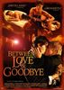 Between Love & Goodbye (OmU)