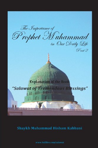Kabbani, Shaykh Muhammad Hisham The Importance Of Prophet Muhammad In Our Daily Life, Part 2