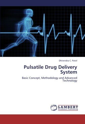 Pulsatile Drug Delivery System: Basic Concept, Methodology and Advanced Technology
