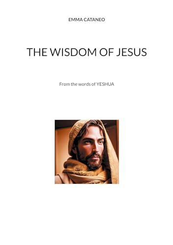 The wisdom of Jesus: From the words of YESHUA