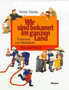 Wir sind bekannt im ganzen Land. Feuerwehr und Müllabfuhr, Post und Polizei