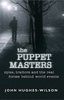 The Puppet Masters: Spies, traitors and the real forces behind world events: Spies, Traitors and the Real Forces Behing World Events (Cassell Military Paperbacks)