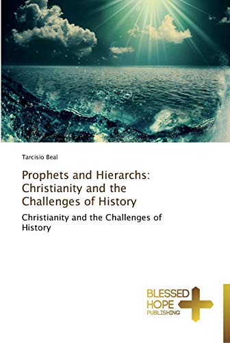 Prophets and Hierarchs: Christianity and the Challenges of History: Christianity and the Challenges of History