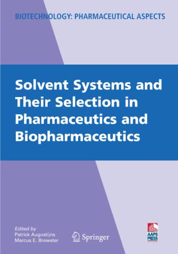 Solvent Systems and Their Selection in Pharmaceutics and Biopharmaceutics (Biotechnology: Pharmaceutical Aspects, Band 6)
