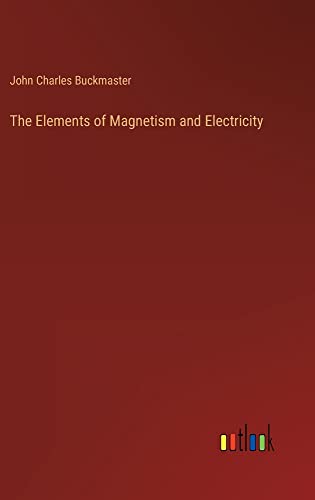 The Elements of Magnetism and Electricity