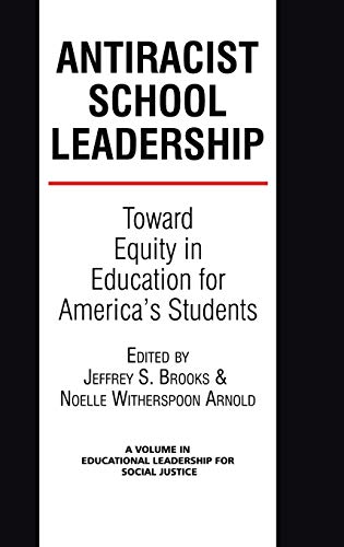 Antiracist School Leadership: Toward Equity in Education for America's Students Introduction (Hc) (Educational Leadership for Social Justice)