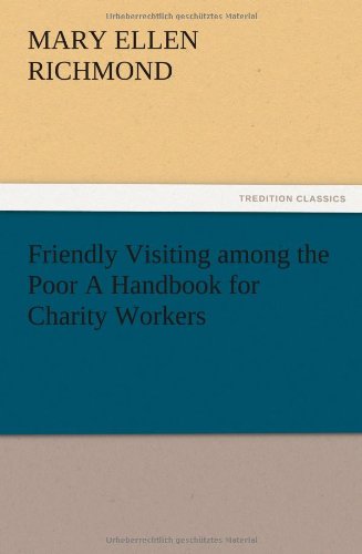 Friendly Visiting among the Poor A Handbook for Charity Workers