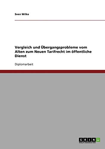 Vergleich und Übergangsprobleme vom Alten zum Neuen Tarifrecht im öffentliche Dienst
