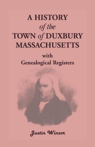 A History Of The Town Of Duxbury, Massachusetts, with Genealogical Registers