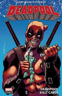 Deadpool - Legacy: Bd. 1: Deadpool killt Cable