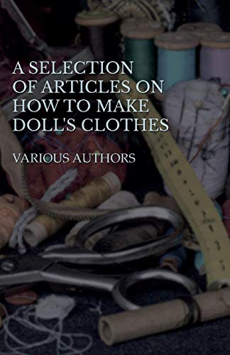 A Selection of Articles on How to Make Doll's Clothes