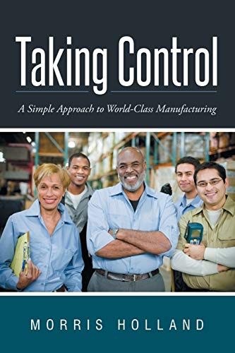 Taking Control:A Simple Approach to World-Class Manufacturing