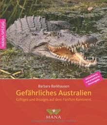 Gefährliches Australien: Giftiges und Bissiges auf dem Fünften Kontinent