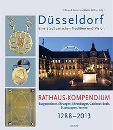 Rathaus-Kompendium: Bürgermeister, Ehrungen, Ehrenbürger, Goldenes Buch, Stadtwappen, Vereine 1288-2013
